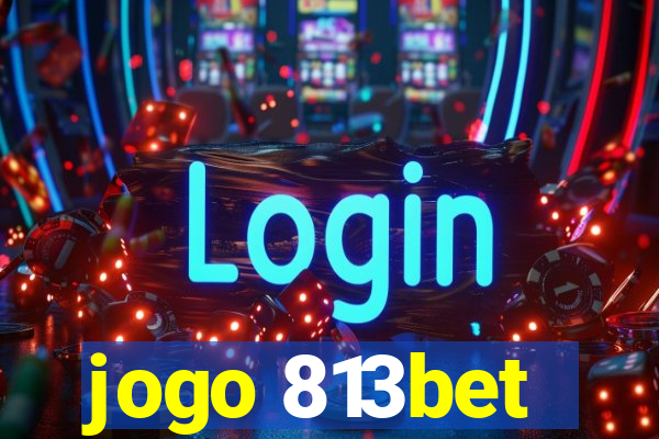 jogo 813bet